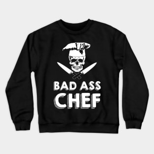 Bad ass chef t shirt funny chef Crewneck Sweatshirt